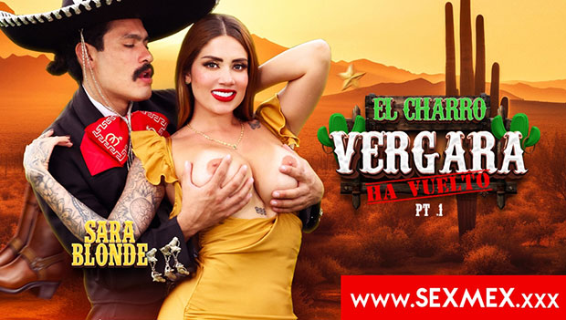 [SexMex] Sara Blonde (The Return Of Charro Vergara 2 / 09.15.2025)