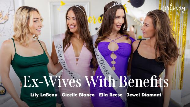 [GirlsWay] Lily LaBeau, Gizelle Blanco, Ella Reese, Jewel Diamant (Ex-Wives With Benefits / 10.05.2025)